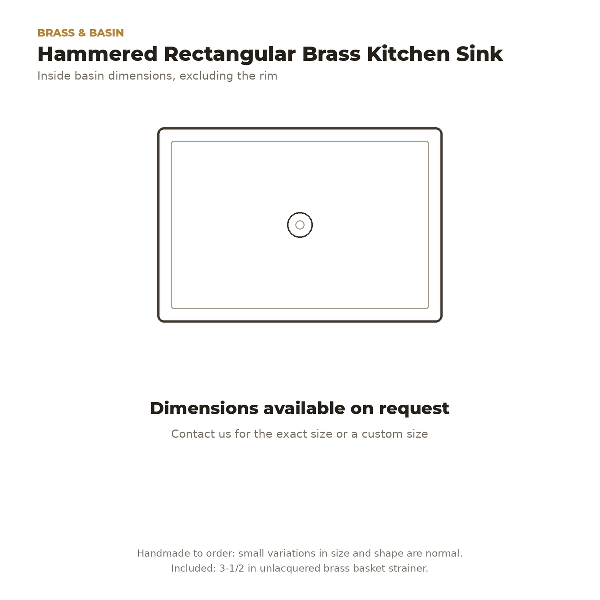 Rectangular brass kitchen sink top view drawing, dimensions on request, brass basket strainer included